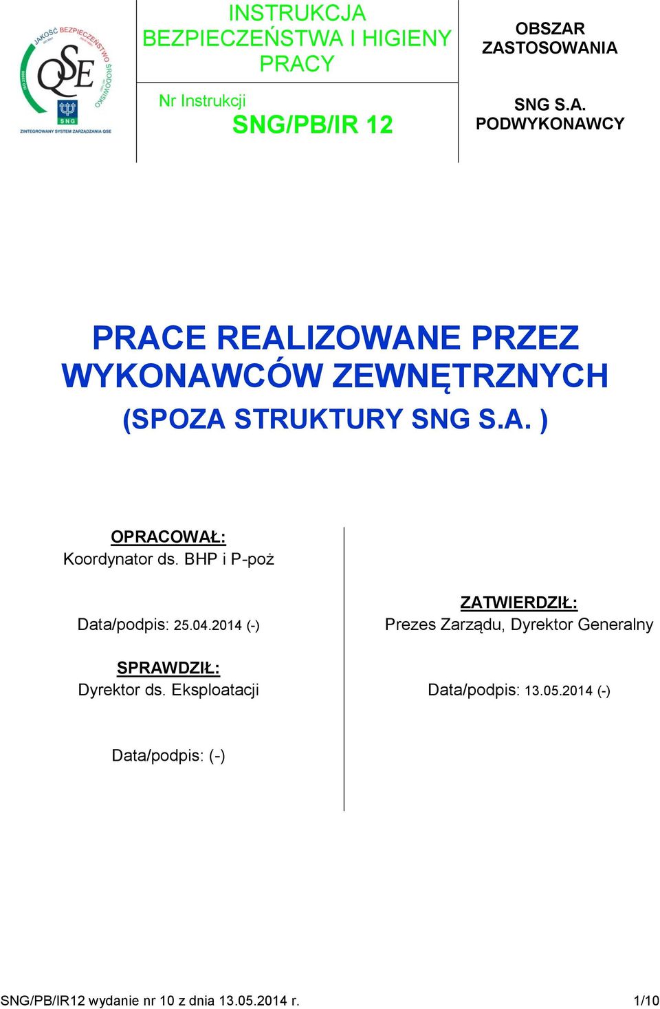 2014 (-) ZATWIERDZIŁ: Prezes Zarządu, Dyrektor Generalny SPRAWDZIŁ: Dyrektor ds.