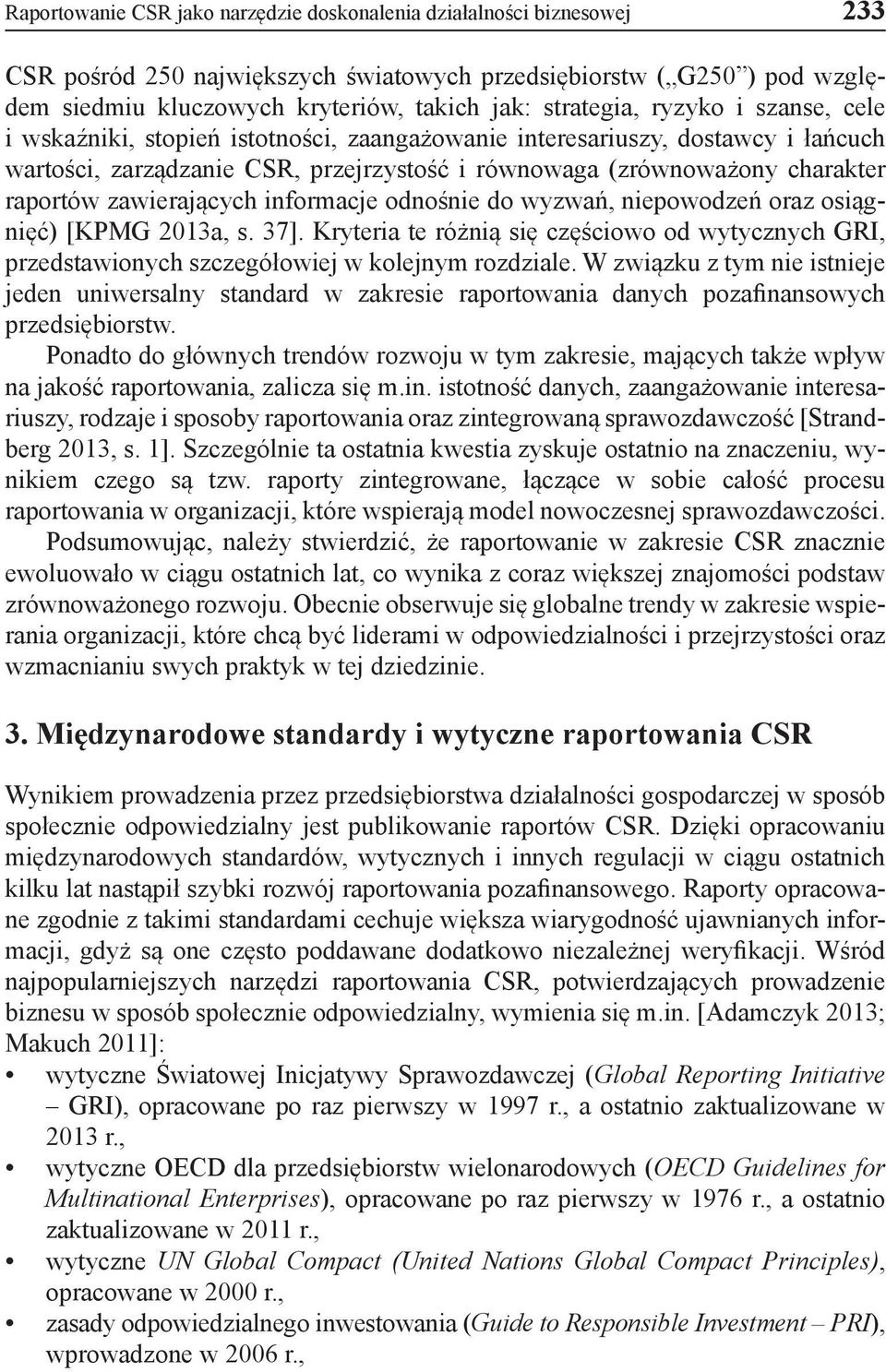 raportów zawierających informacje odnośnie do wyzwań, niepowodzeń oraz osiągnięć) [KPMG 2013a, s. 37].