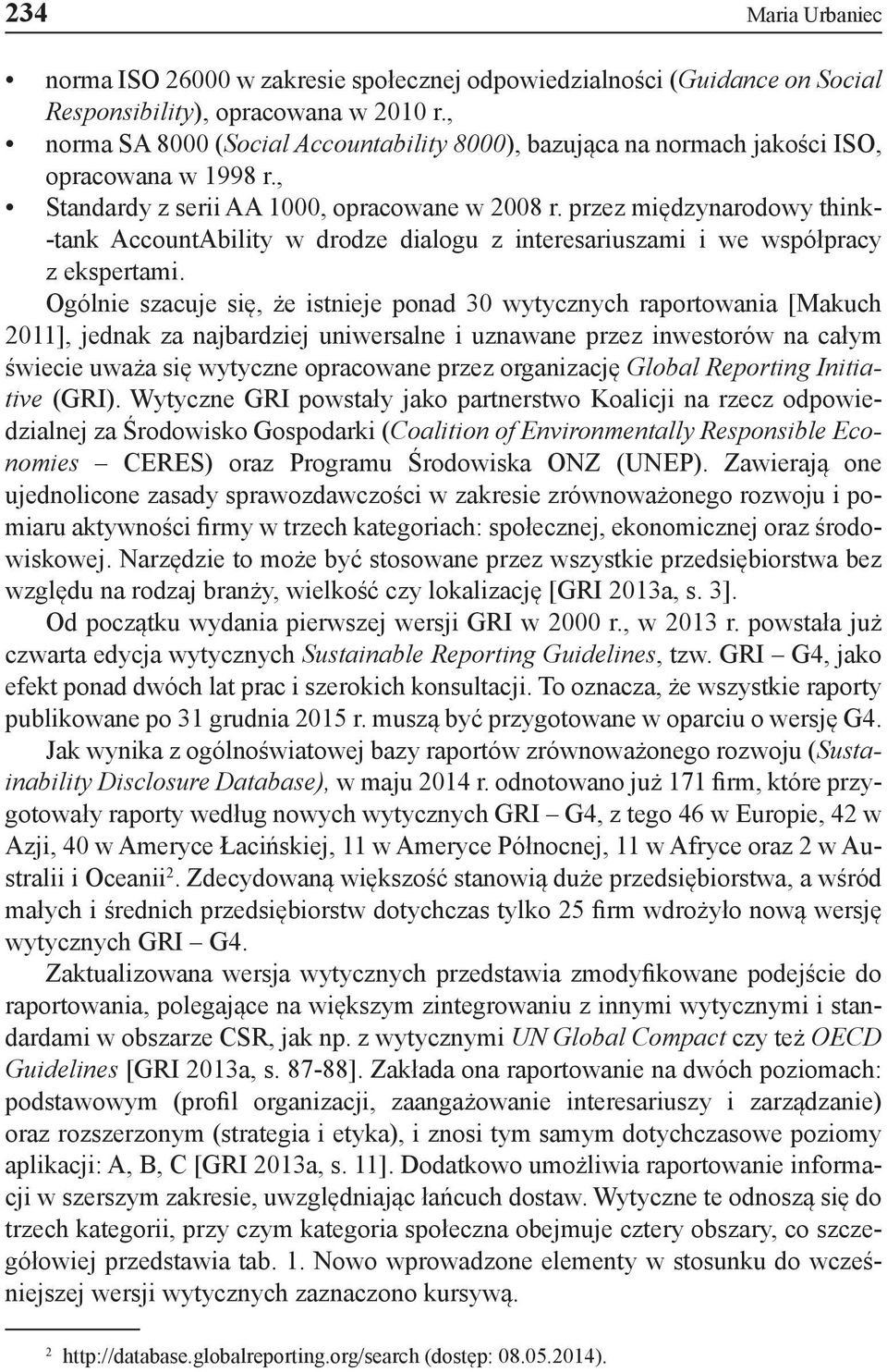 przez międzynarodowy think- -tank AccountAbility w drodze dialogu z interesariuszami i we współpracy z ekspertami.