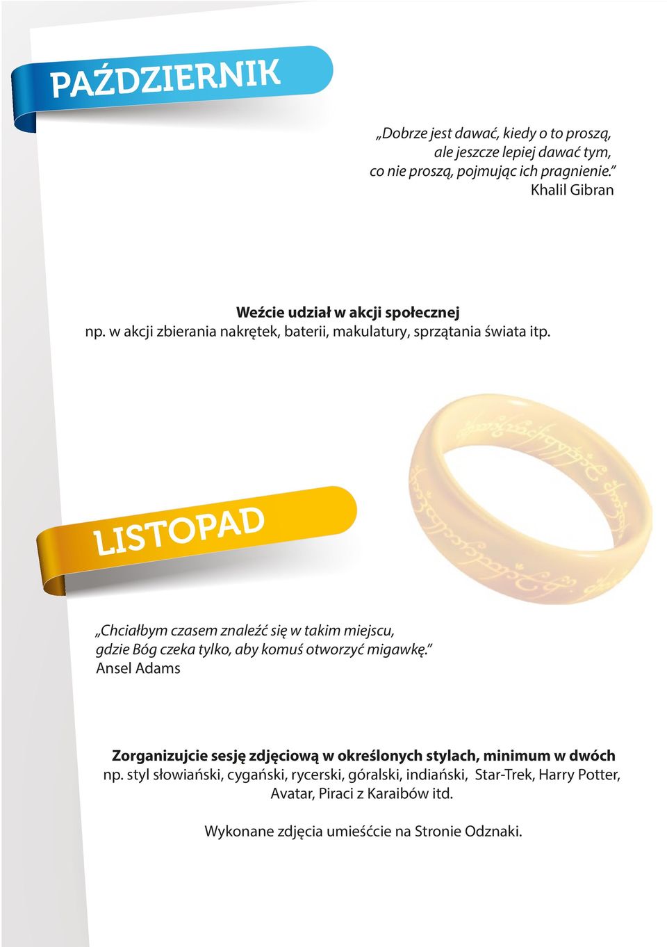 LISTOPAD Chciałbym czasem znaleźć się w takim miejscu, gdzie Bóg czeka tylko, aby komuś otworzyć migawkę.