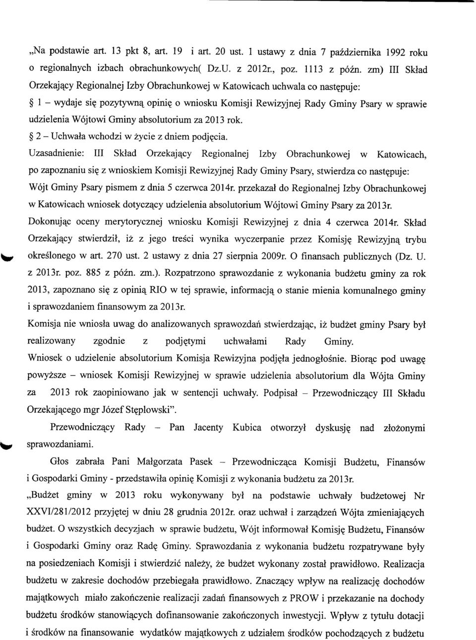 o wniosku Komisji Rewizyjnej Rady Gminy Psary w sprawie udzielenia Wojtowi Gminy absolutorium za 2013 rok. 2 - Uchwala wchodzi w zycie z dniem podj?cia.