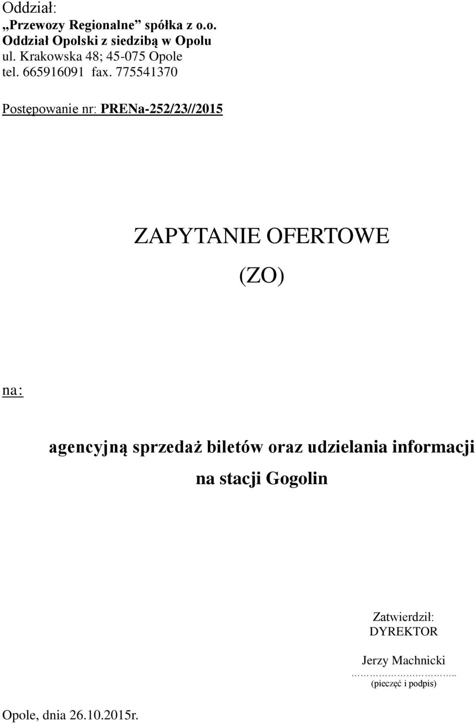 775541370 Postępowanie nr: PRENa-252/23//2015 ZAPYTANIE OFERTOWE (ZO) na: agencyjną
