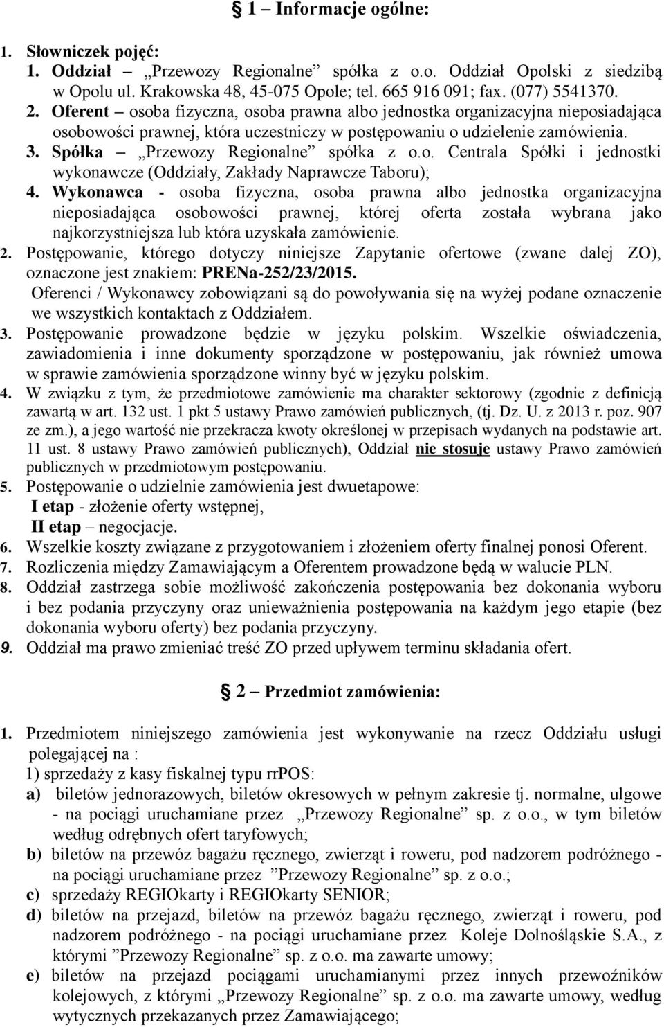o. Centrala Spółki i jednostki wykonawcze (Oddziały, Zakłady Naprawcze Taboru); 4.