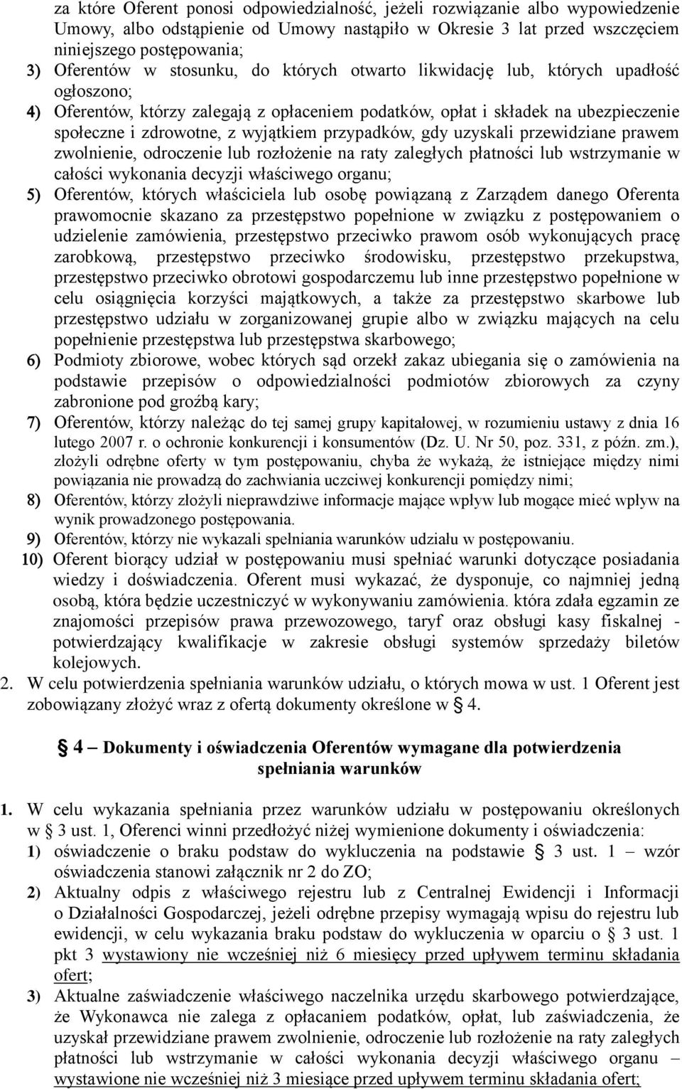 przypadków, gdy uzyskali przewidziane prawem zwolnienie, odroczenie lub rozłożenie na raty zaległych płatności lub wstrzymanie w całości wykonania decyzji właściwego organu; Oferentów, których