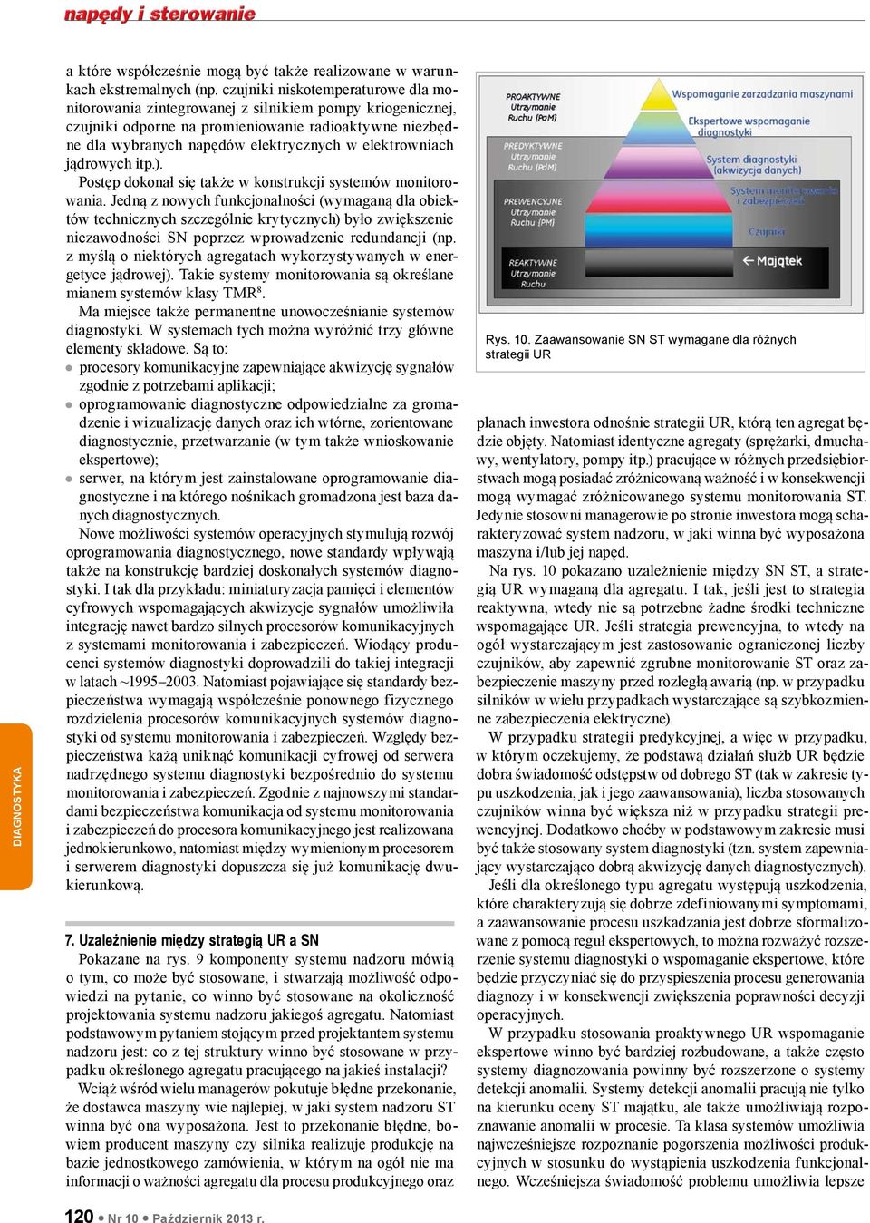 elektrowniach jądrowych itp.). Postęp dokonał się także w konstrukcji systemów monitorowania.