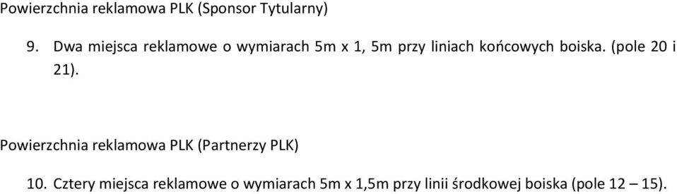 boiska. (pole 20 i 21). Powierzchnia reklamowa PLK (Partnerzy PLK) 10.