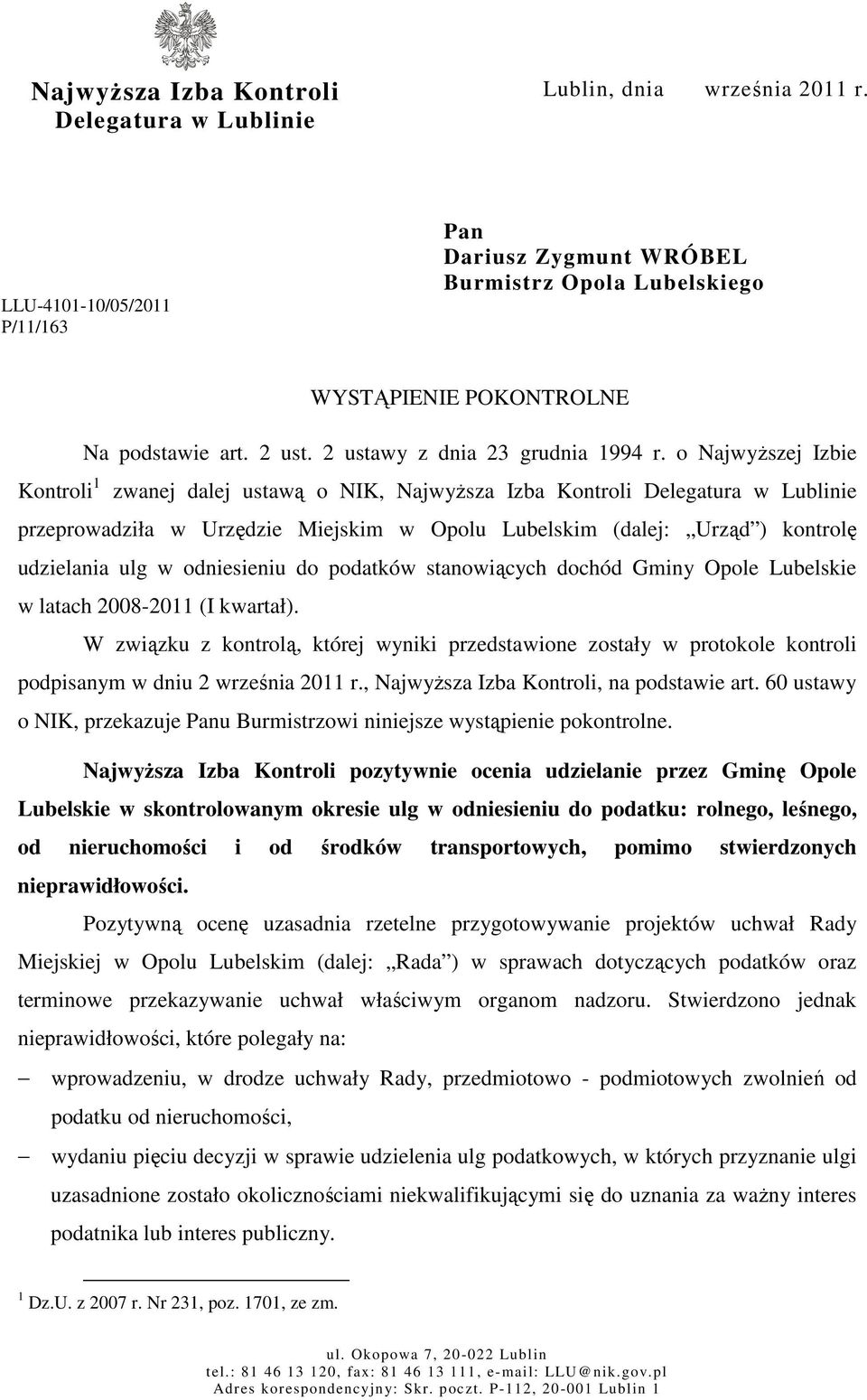 o Najwyższej Izbie Kontroli 1 zwanej dalej ustawą o NIK, Najwyższa Izba Kontroli Delegatura w Lublinie przeprowadziła w Urzędzie Miejskim w Opolu Lubelskim (dalej: Urząd ) kontrolę udzielania ulg w