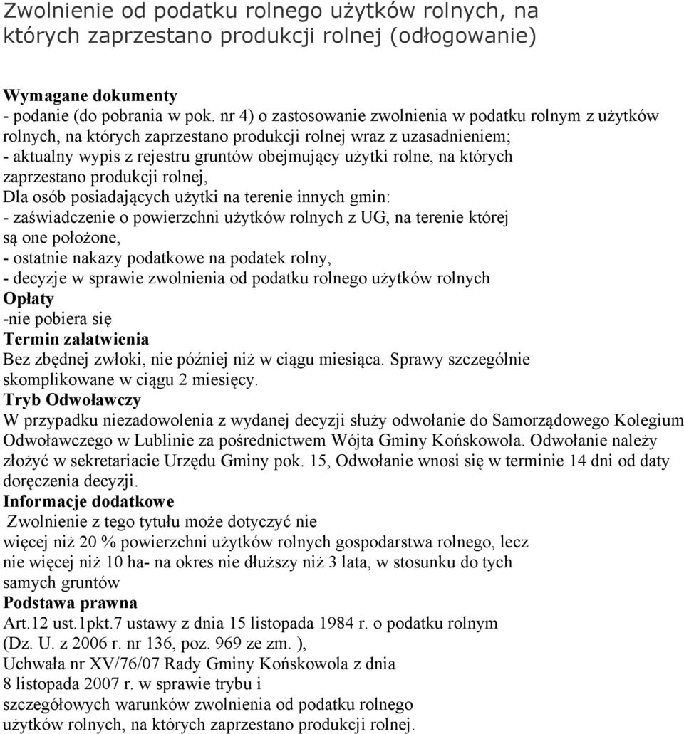 których zaprzestano produkcji rolnej, Dla osób posiadających użytki na terenie innych gmin: - zaświadczenie o powierzchni użytków rolnych z UG, na terenie której są one położone, - ostatnie nakazy