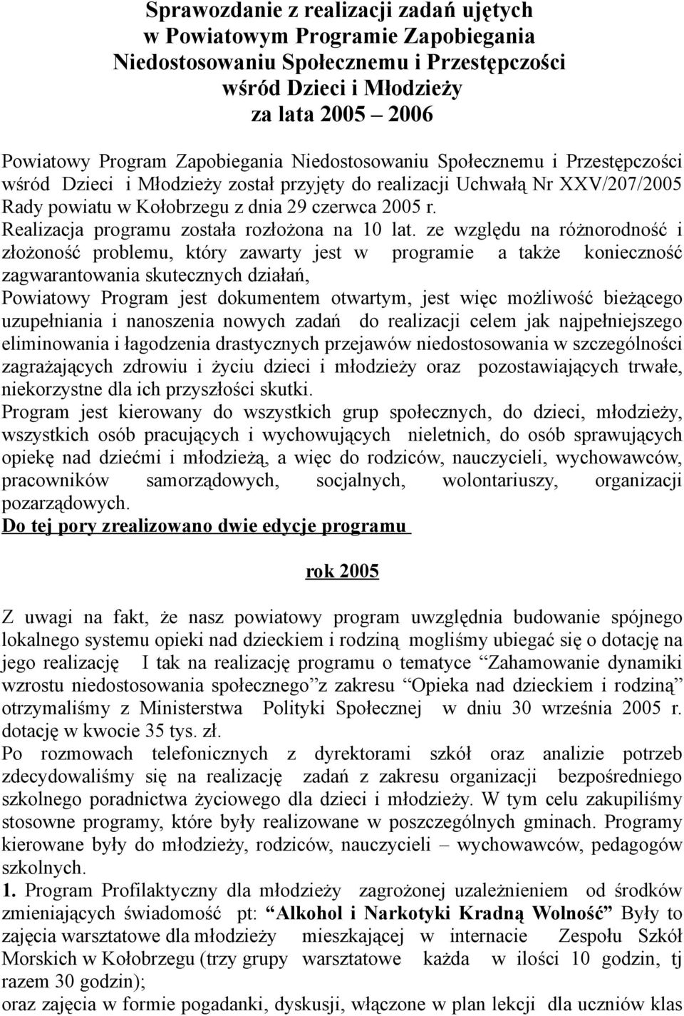 Realizacja programu została rozłożona na 10 lat.
