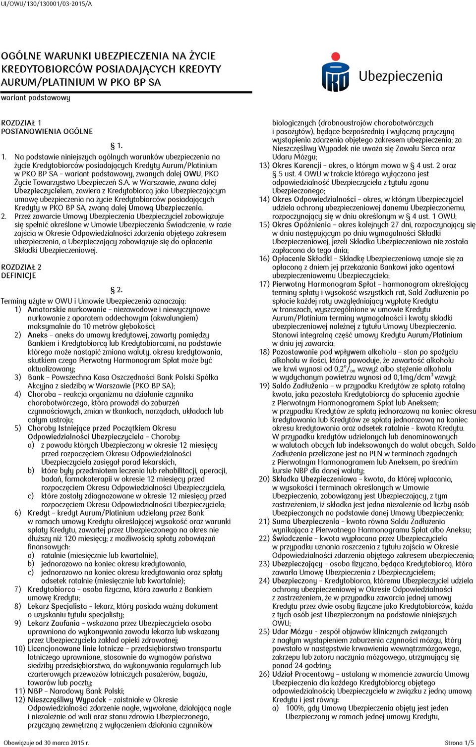 1. Na podstawie niniejszych ogólnych warunków ubezpieczenia na życie Kredytobiorców posiadających Kredyty Aurum/Platinium w PKO BP SA wariant podstawowy, zwanych dalej OWU, PKO Życie Towarzystwo