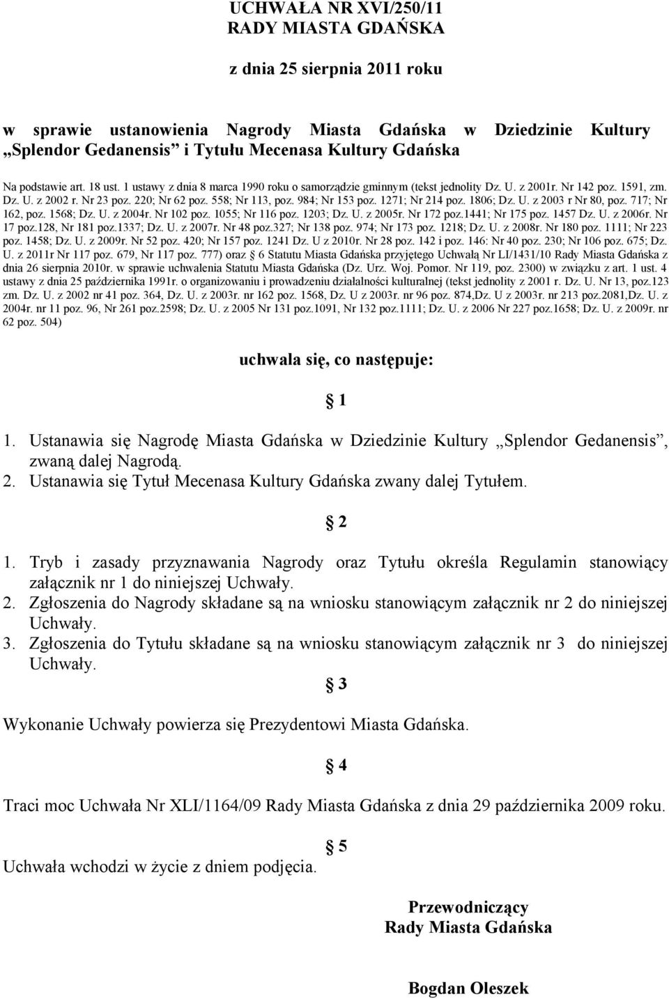 984; Nr 153 poz. 1271; Nr 214 poz. 1806; Dz. U. z 2003 r Nr 80, poz. 717; Nr 162, poz. 1568; Dz. U. z 2004r. Nr 102 poz. 1055; Nr 116 poz. 1203; Dz. U. z 2005r. Nr 172 poz.1441; Nr 175 poz. 1457 Dz.