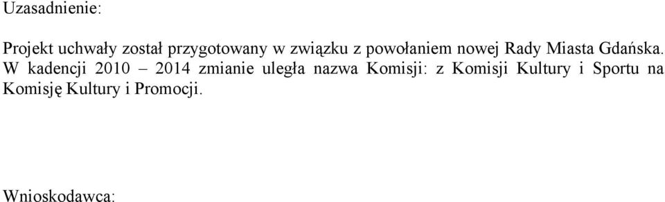 W kadencji 2010 2014 zmianie uległa nazwa Komisji: z