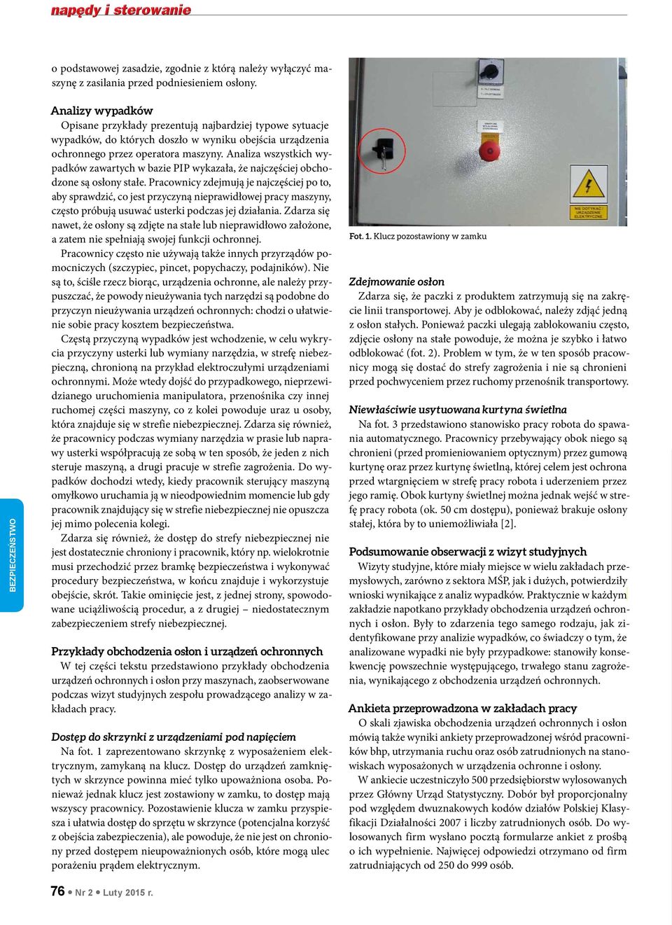 Analiza wszystkich wypadków zawartych w bazie PIP wykazała, że najczęściej obchodzone są osłony stałe.
