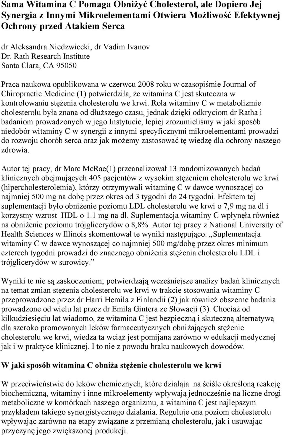 kontrolowaniu stężenia cholesterolu we krwi.