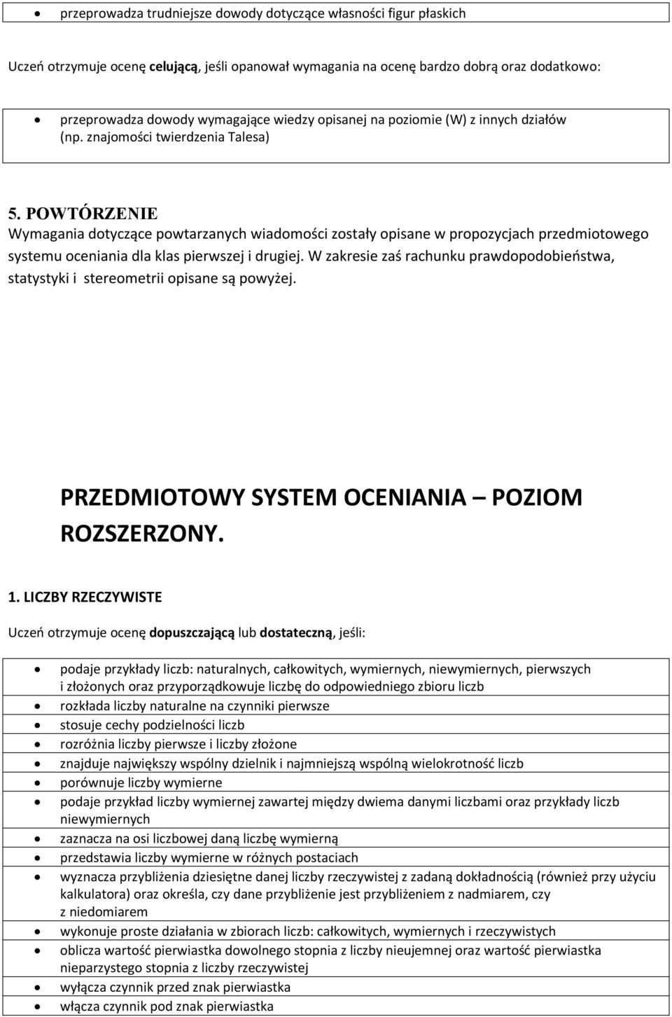 POWTÓRZENIE Wymagania dotyczące powtarzanych wiadomości zostały opisane w propozycjach przedmiotowego systemu oceniania dla klas pierwszej i drugiej.