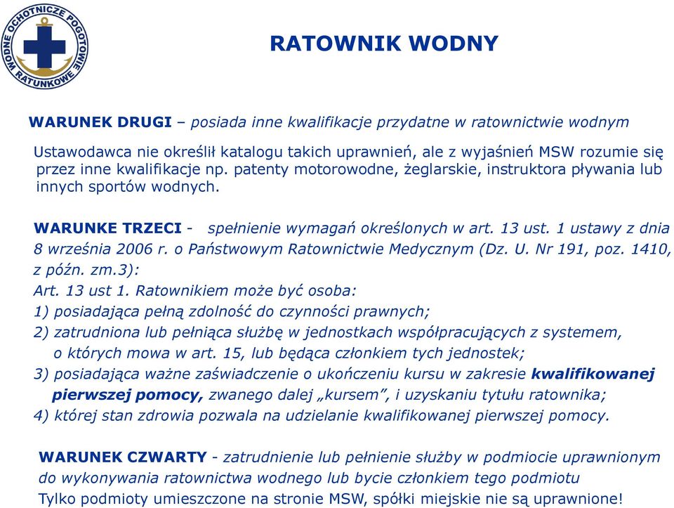 o Państwowym Ratownictwie Medycznym (Dz. U. Nr 191, poz. 1410, z późn. zm.3): Art. 13 ust 1.