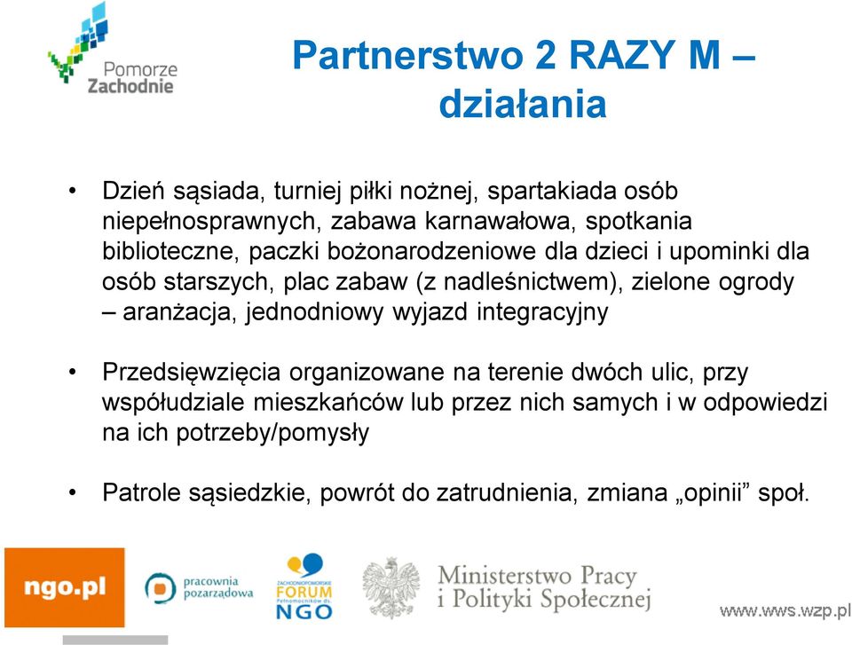 zielone ogrody aranżacja, jednodniowy wyjazd integracyjny Przedsięwzięcia organizowane na terenie dwóch ulic, przy