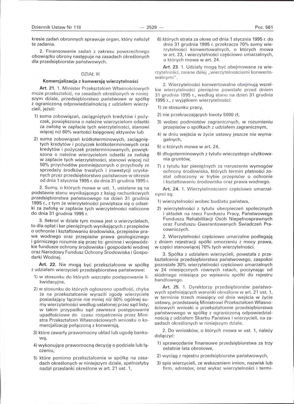 Minister Przekształceń Własnościowych może przekształcić, na zasadach określonych w niniejszym dziale, przedsiębiorstwo państwowe w spółkę z ograniczoną odpowiedzialnością z udziałem wierzycieli,