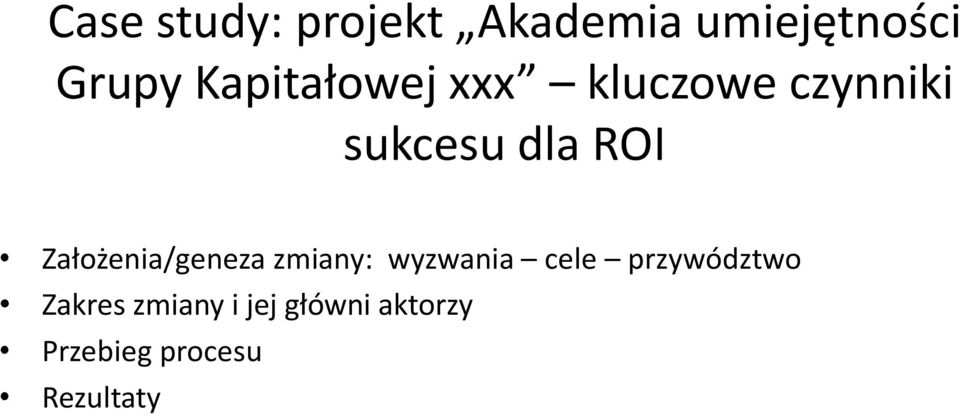 Założenia/geneza zmiany: wyzwania cele przywództwo