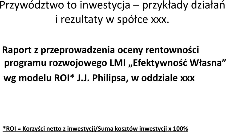 rozwojowego LMI Efektywność Własna wg modelu ROI* J.