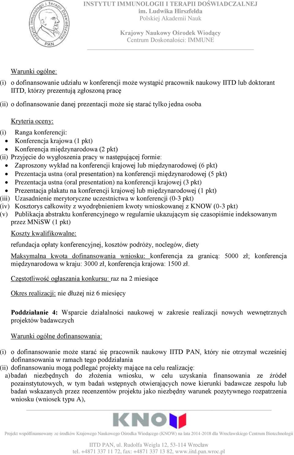 lub międzynarodowej (6 pkt) Prezentacja ustna (oral presentation) na konferencji międzynarodowej (5 pkt) Prezentacja ustna (oral presentation) na konferencji krajowej (3 pkt) Prezentacja plakatu na
