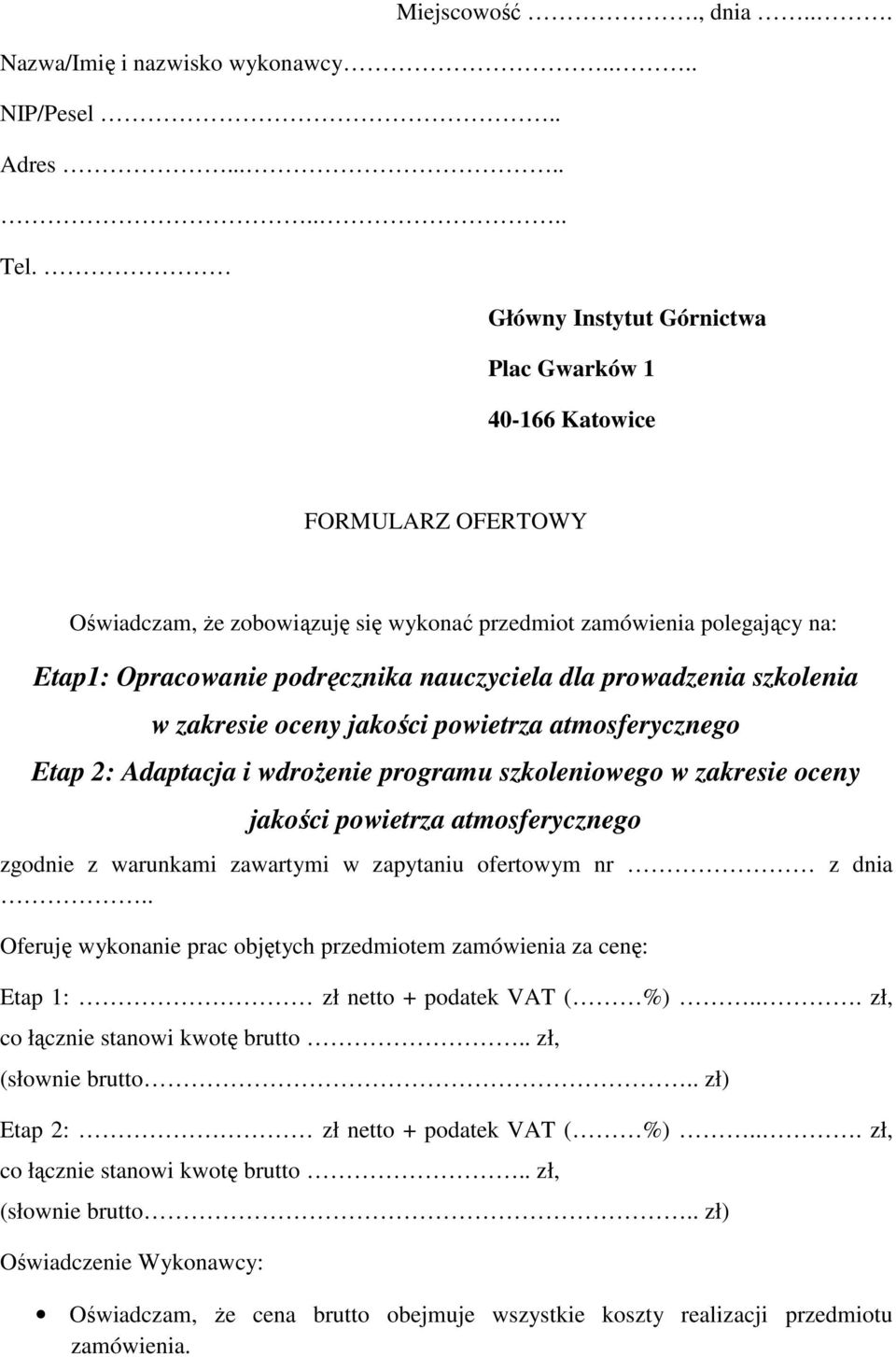 prowadzenia szkolenia w zakresie oceny jakości powietrza atmosferycznego Etap 2: Adaptacja i wdrożenie programu szkoleniowego w zakresie oceny jakości powietrza atmosferycznego zgodnie z warunkami