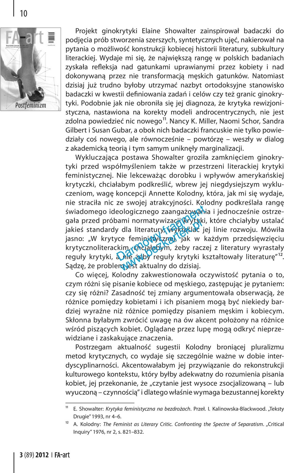 Natomiast dzisiaj już trudno byłoby utrzymać nazbyt ortodoksyjne stanowisko badaczki w kwestii definiowania zadań i celów czy też granic ginokrytyki.