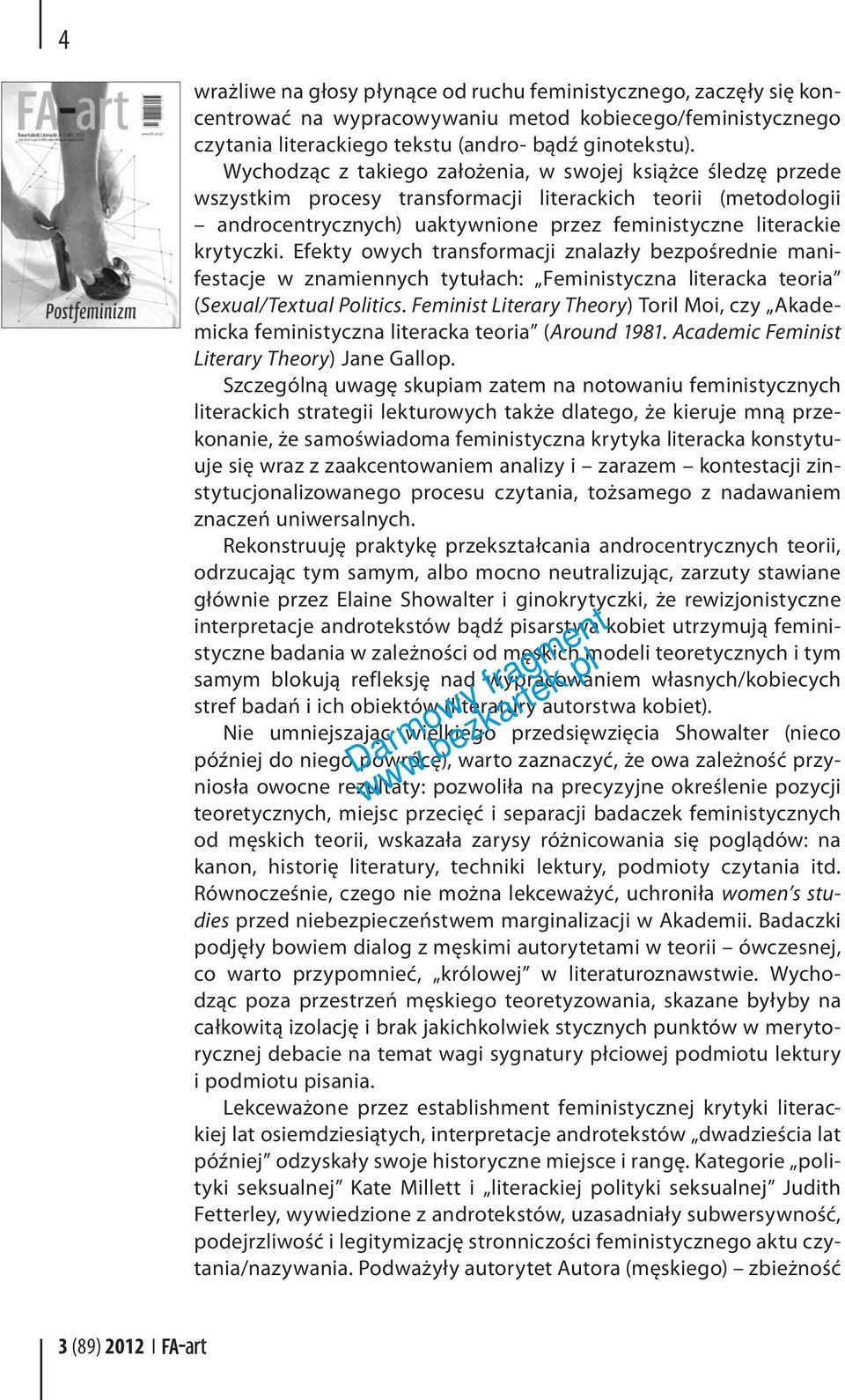 Efekty owych transformacji znalazły bezpośrednie manifestacje w znamiennych tytułach: Feministyczna literacka teoria (Sexual/Textual Politics.