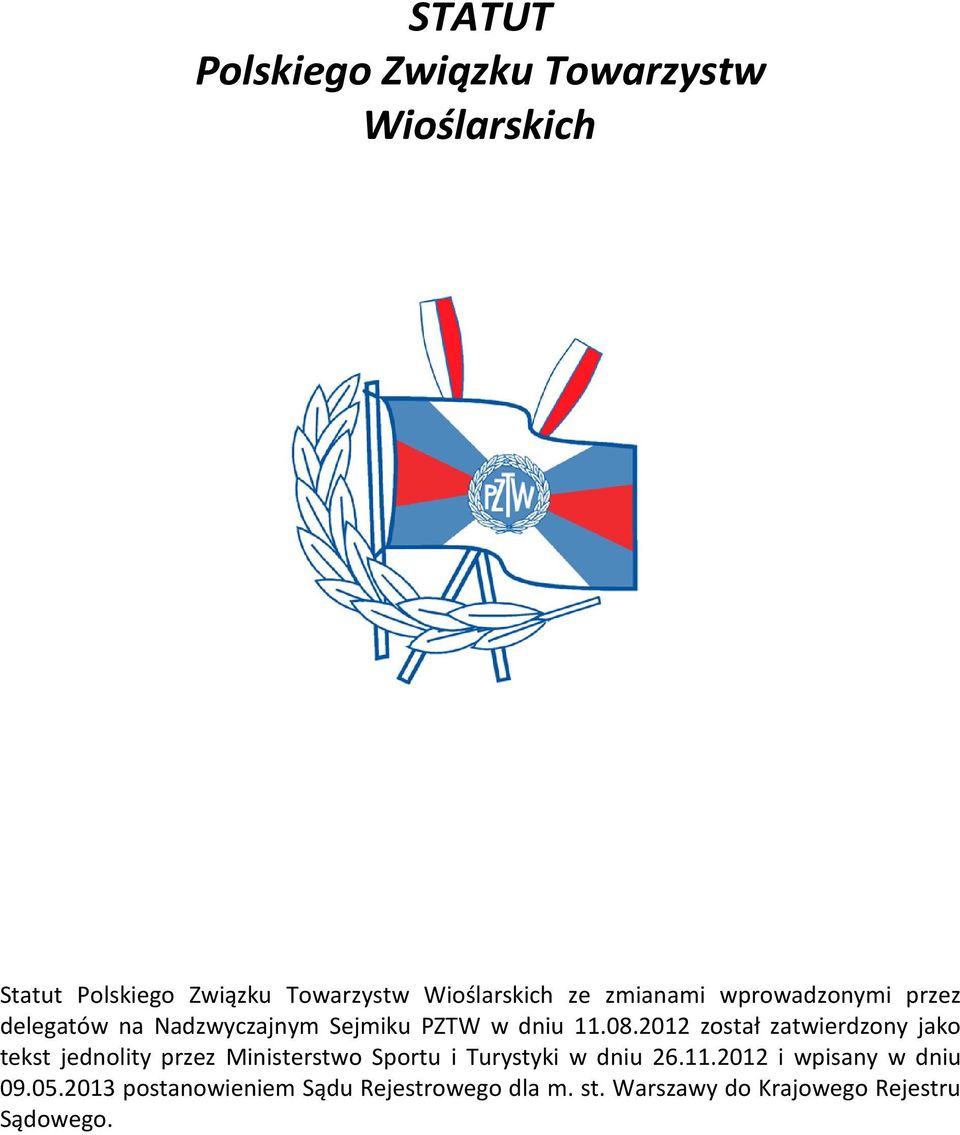 2012 został zatwierdzony jako tekst jednolity przez Ministerstwo Sportu i Turystyki w dniu 26.11.