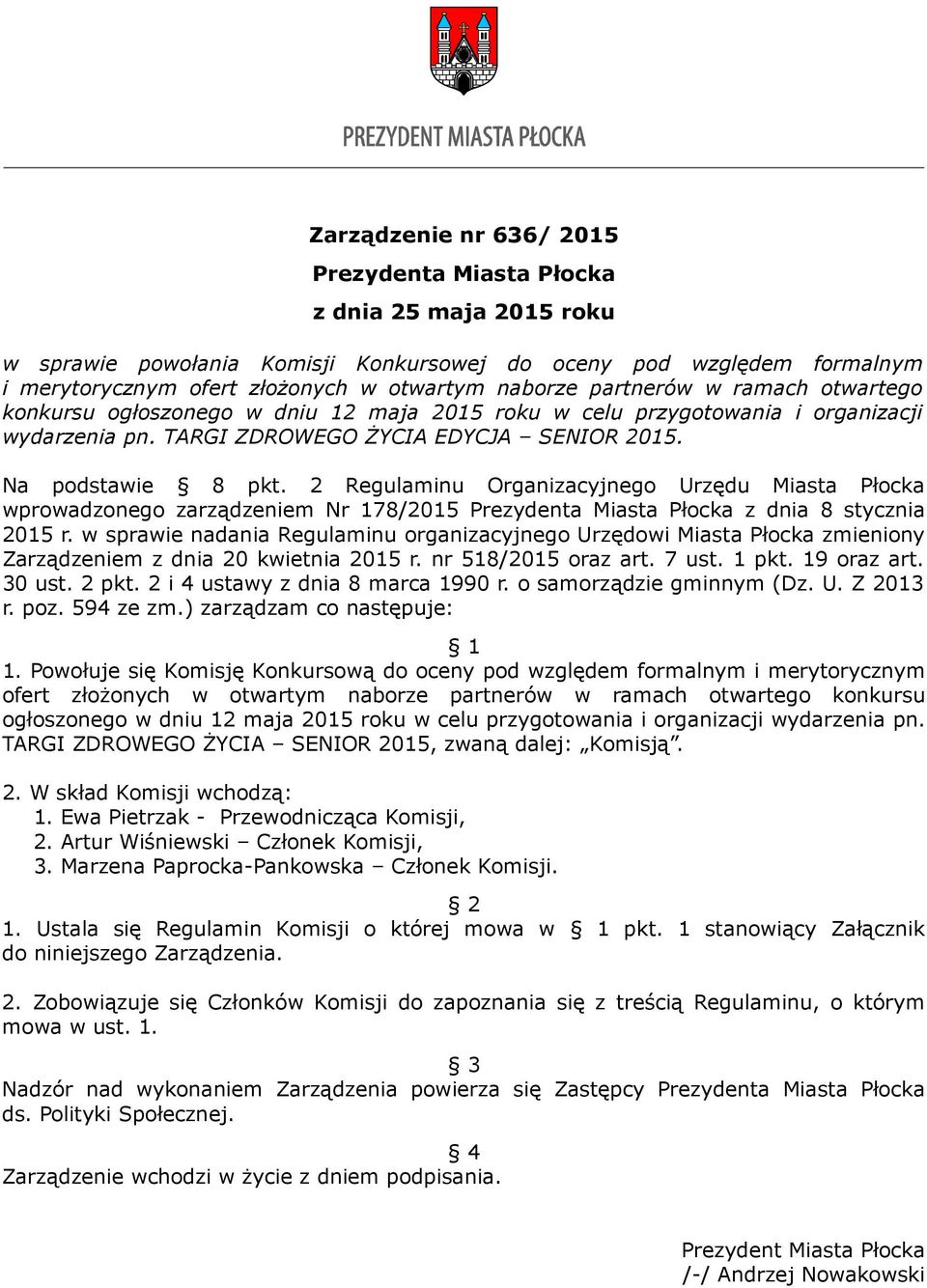 2 Regulaminu Organizacyjnego Urzędu Miasta Płocka wprowadzonego zarządzeniem Nr 178/2015 Prezydenta Miasta Płocka z dnia 8 stycznia 2015 r.