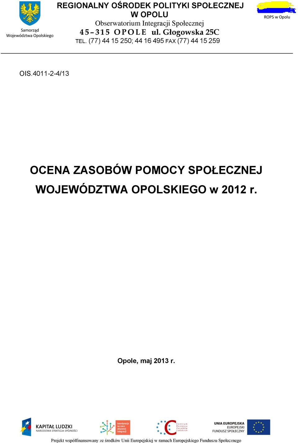 Głogowska 25C TEL. (77) 44 15 250; 44 16 495 FAX (77) 44 15 259 ROPS w Opolu OIS.