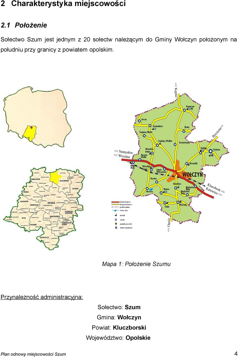 Wołczyn położonym na południu przy granicy z powiatem opolskim.