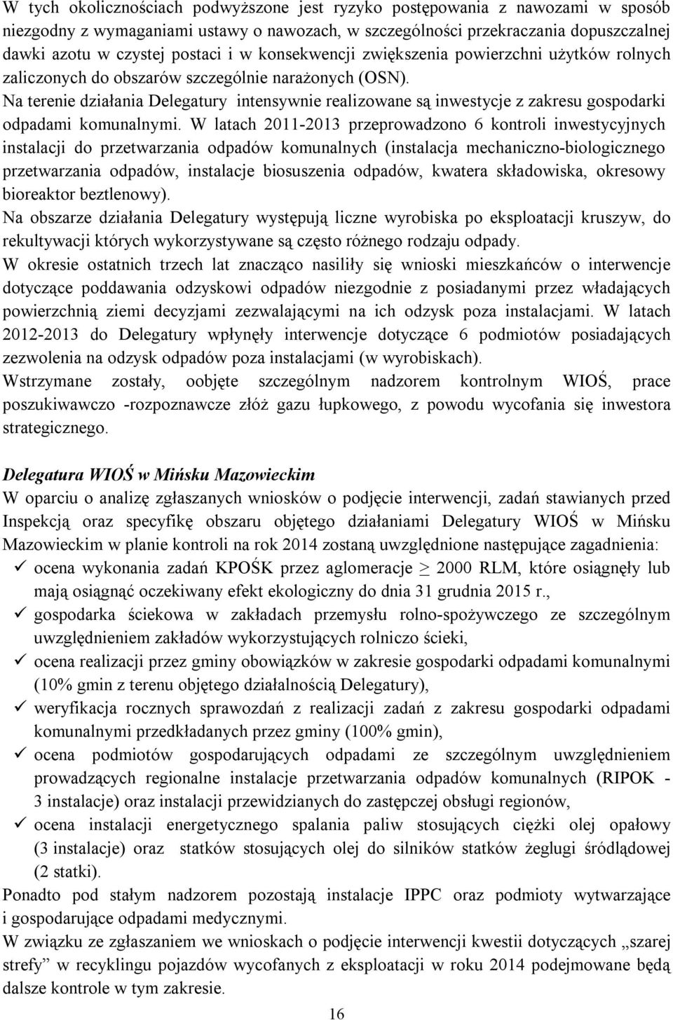 Na terenie działania Delegatury intensywnie realizowane są inwestycje z zakresu gospodarki odpadami komunalnymi.