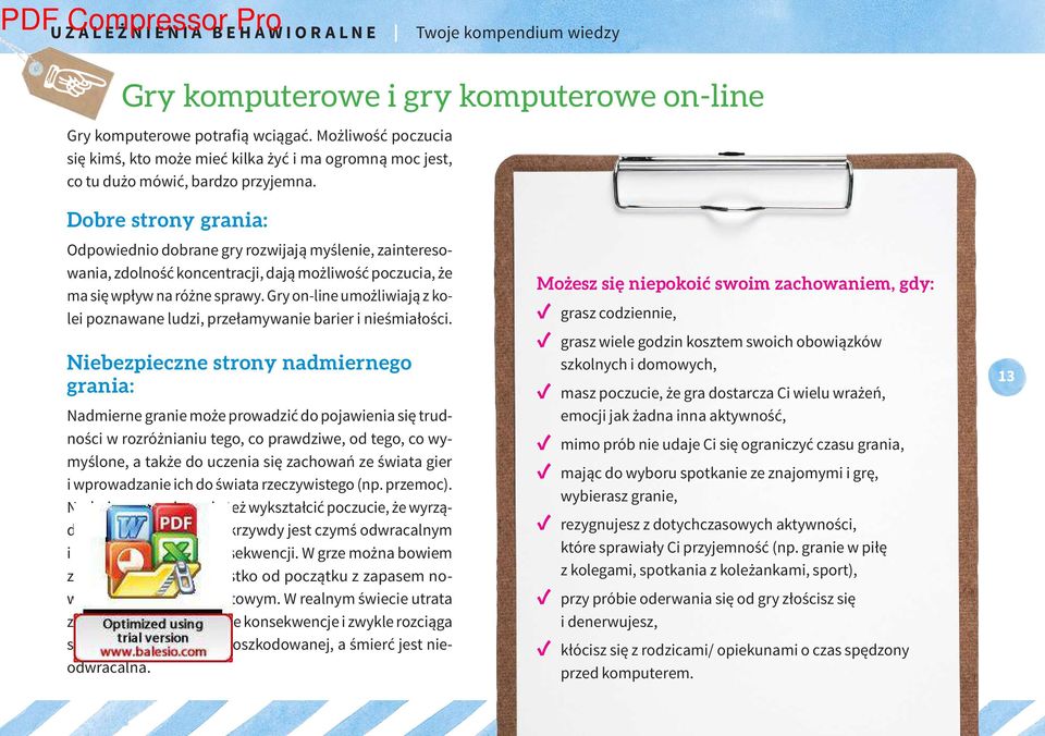 Gry on-line umożliwiają z kolei poznawane ludzi, przełamywanie barier i nieśmiałości.