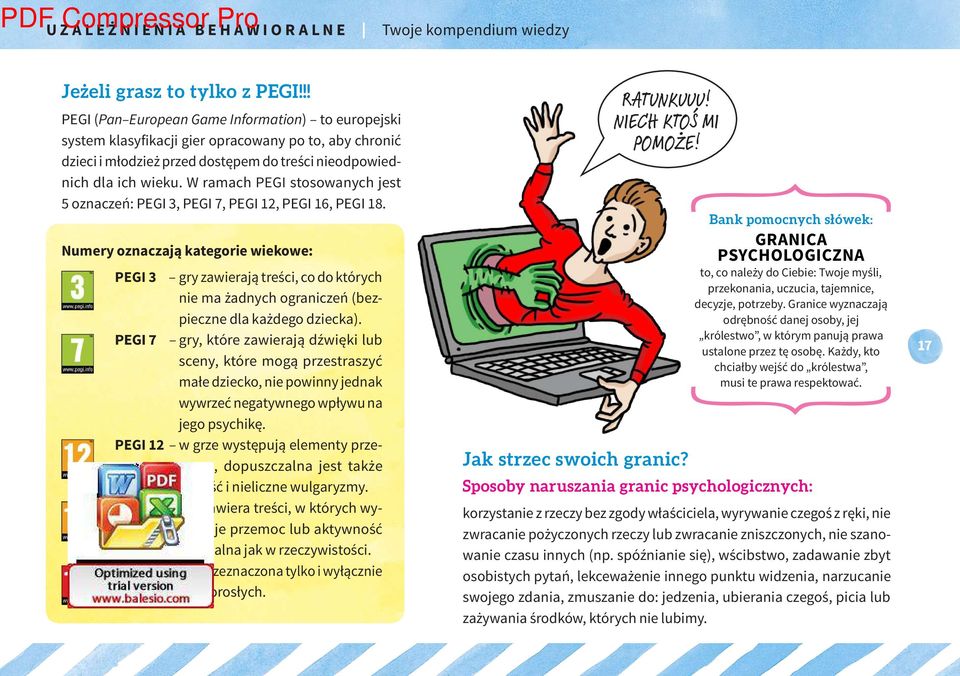W ramach PEGI stosowanych jest 5 oznaczeń: PEGI 3, PEGI 7, PEGI 12, PEGI 16, PEGI 18.