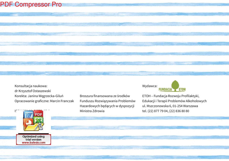 Problemów Hazardowych będących w dyspozycji Ministra Zdrowia Wydawca: ETOH Fundacja Rozwoju Profilaktyki,