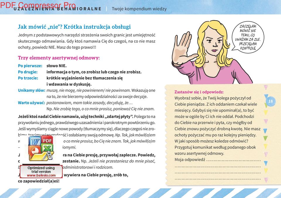 PRZEJĘŁAM KONTROLĘ Trzy elementy asertywnej odmowy: Po pierwsze: Po drugie: Po trzecie: słowo NIE. informacja o tym, co zrobisz lub czego nie zrobisz.