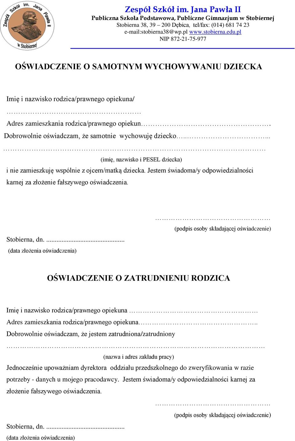 ... (data złożenia oświadczenia) (podpis osoby składającej oświadczenie) OŚWIADCZENIE O ZATRUDNIENIU RODZICA Imię i nazwisko rodzica/prawnego opiekuna Adres zamieszkania rodzica/prawnego opiekuna.