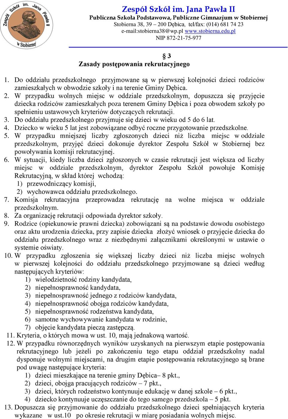 dotyczących rekrutacji. 3. Do oddziału przedszkolnego przyjmuje się dzieci w wieku od 5 