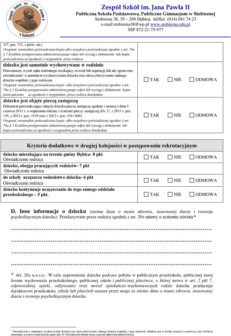 sądu rodzinnego orzekający rozwód lub separację lub akt zgonu oraz oświadczenie 1 o samotnym wychowywaniu dziecka oraz niewychowywaniu żadnego dziecka wspólnie z jego rodzicem Oryginał, notarialnie