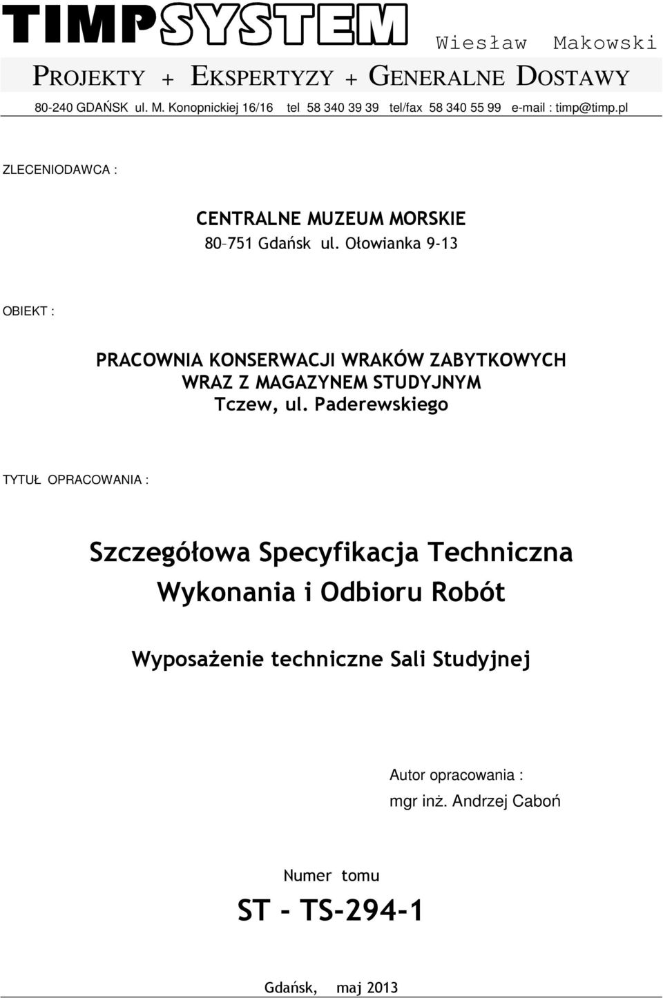 Ołowianka 9-13 OBIEKT : PRACOWNIA KONSERWACJI WRAKÓW ZABYTKOWYCH WRAZ Z MAGAZYNEM STUDYJNYM Tczew, ul.