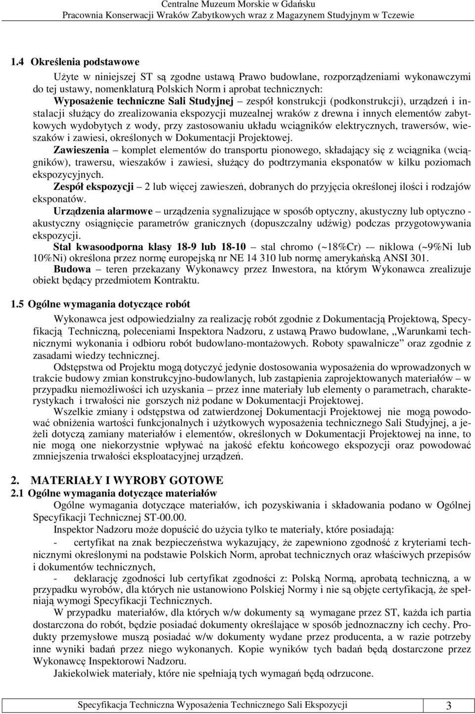 przy zastosowaniu układu wciągników elektrycznych, trawersów, wieszaków i zawiesi, określonych w Dokumentacji Projektowej.