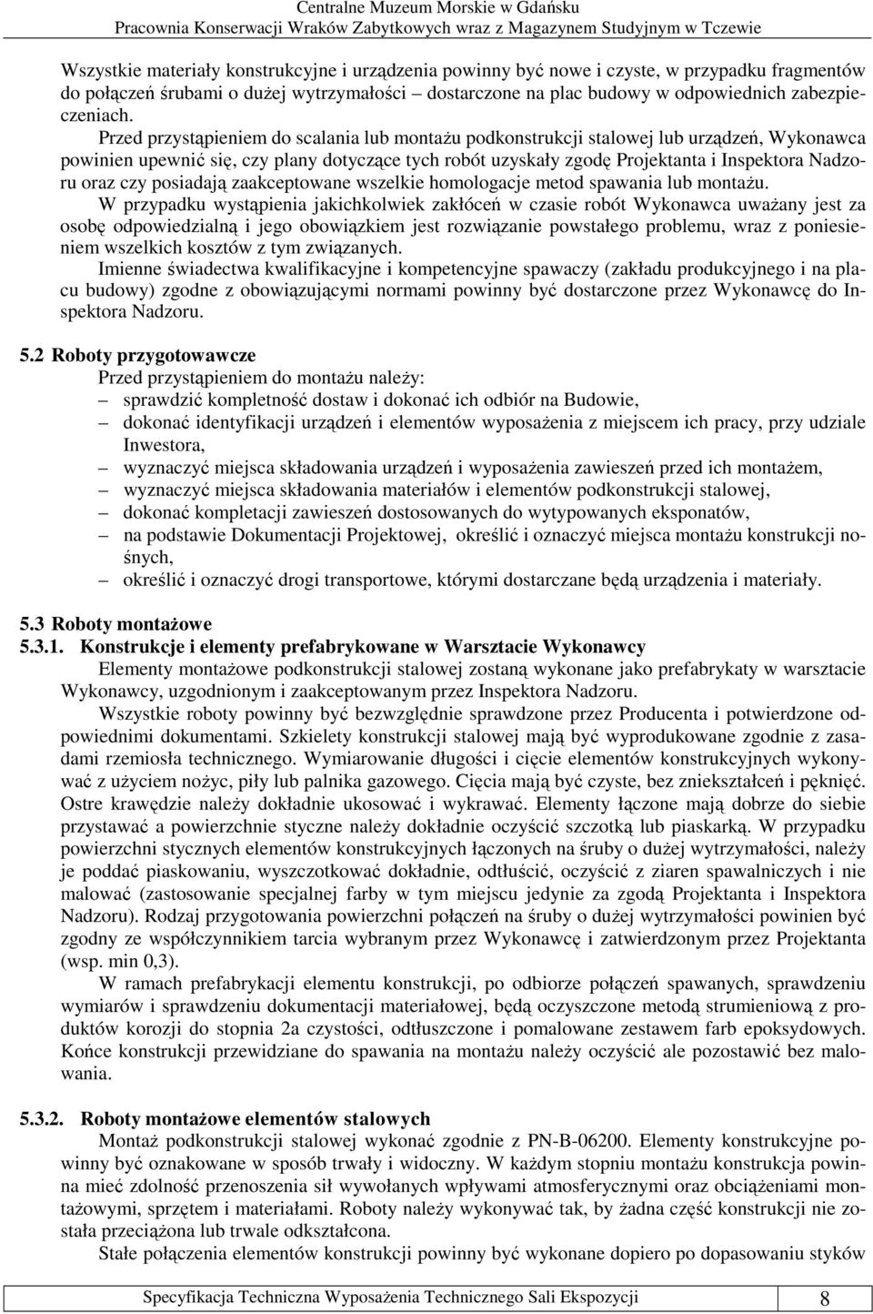czy posiadają zaakceptowane wszelkie homologacje metod spawania lub montażu.