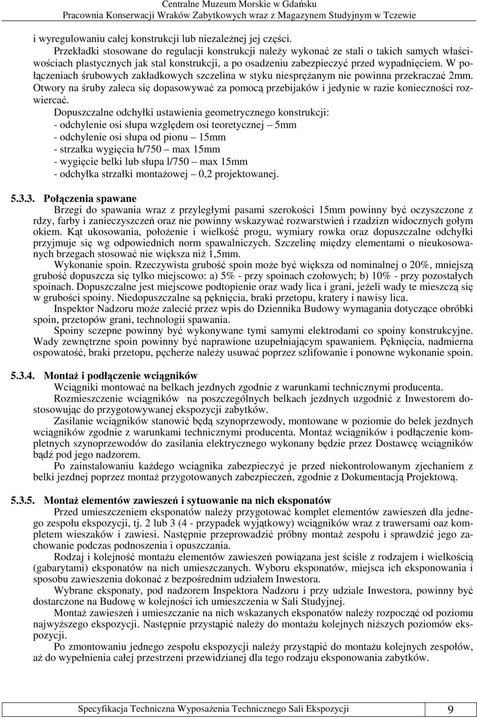 W połączeniach śrubowych zakładkowych szczelina w styku niesprężanym nie powinna przekraczać 2mm.