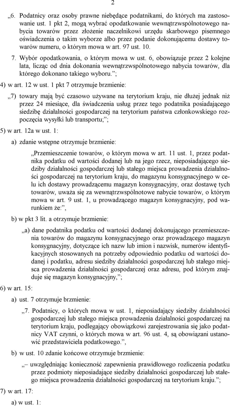 towarów numeru, o którym mowa w art. 97 ust. 10. 7. Wybór opodatkowania, o którym mowa w ust.