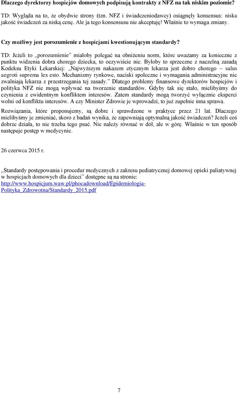 Czy możliwy jest porozumienie z hospicjami kwestionującym standardy?