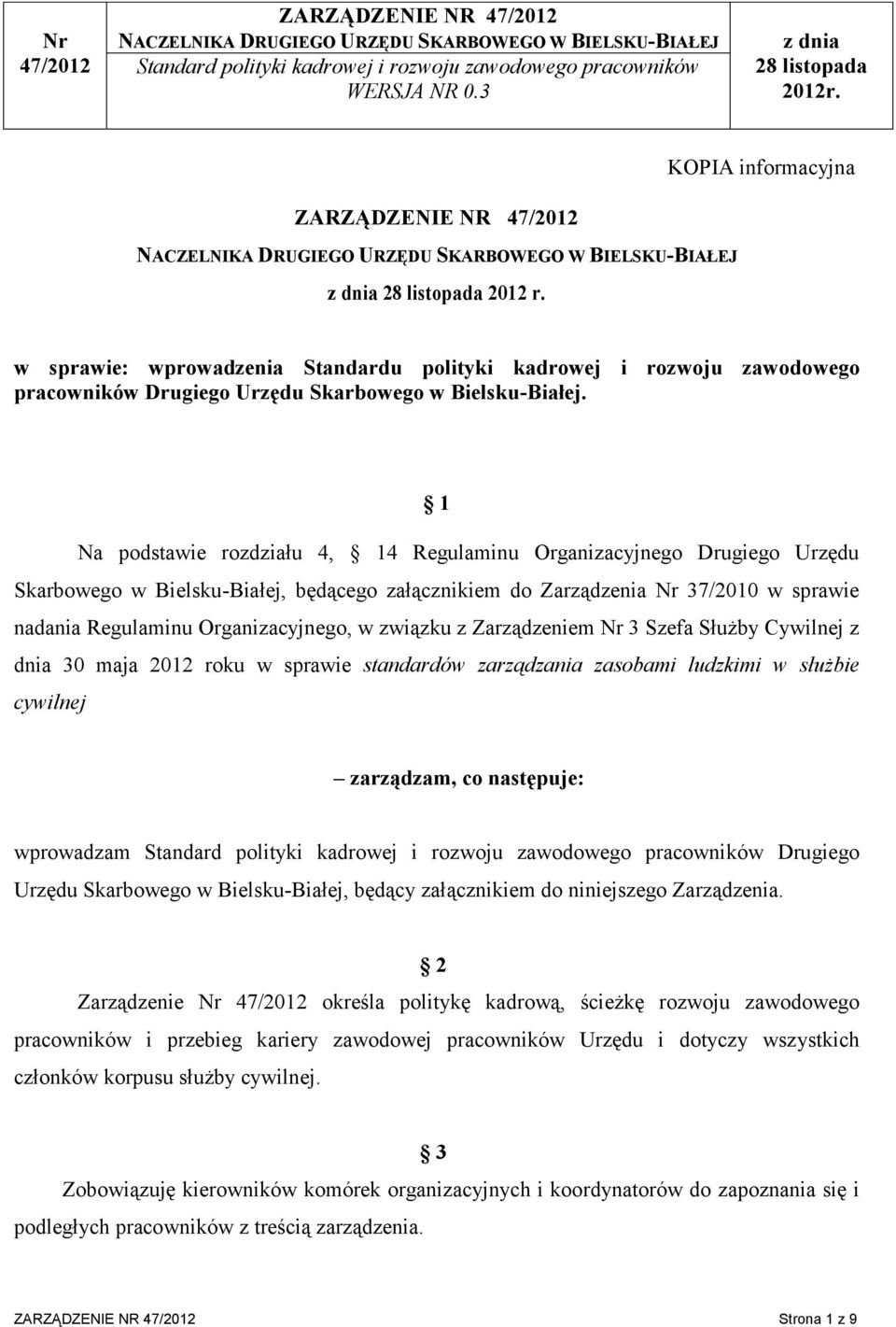 w sprawie: wprowadzenia Standardu polityki kadrowej i rozwoju zawodowego pracowników Drugiego Urzędu Skarbowego w Bielsku-Białej.