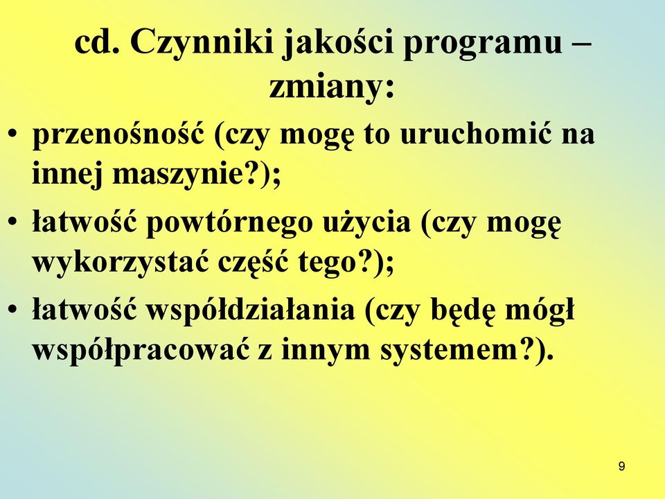 ); łatwość powtórnego użycia (czy mogę wykorzystać część