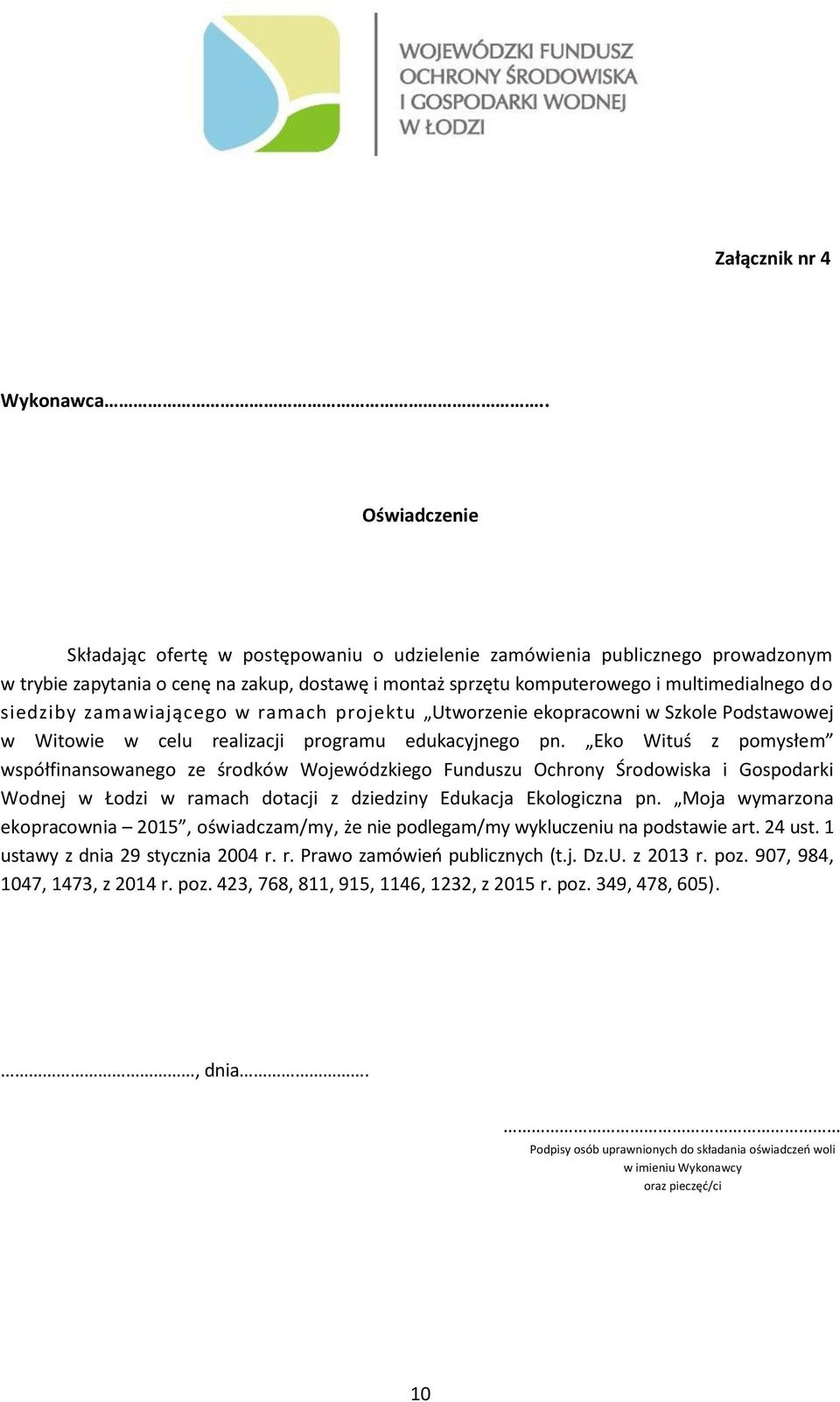 zamawiającego w ramach projektu Utworzenie ekopracowni w Szkole Podstawowej w Witowie w celu realizacji programu edukacyjnego pn.