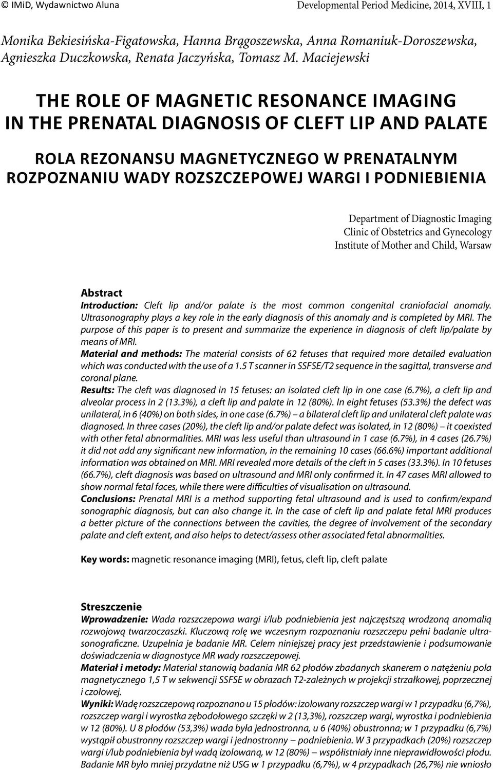 Department of Diagnostic Imaging Clinic of Obstetrics and Gynecology Institute of Mother and Child, Warsaw Abstract Introduction: Cleft lip and/or palate is the most common congenital craniofacial